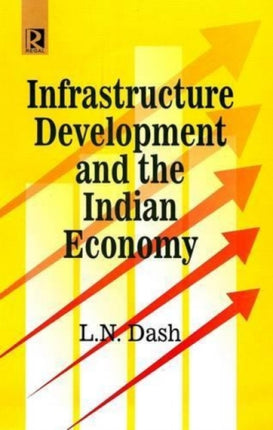 Infrastructure Development and the Indian Economy