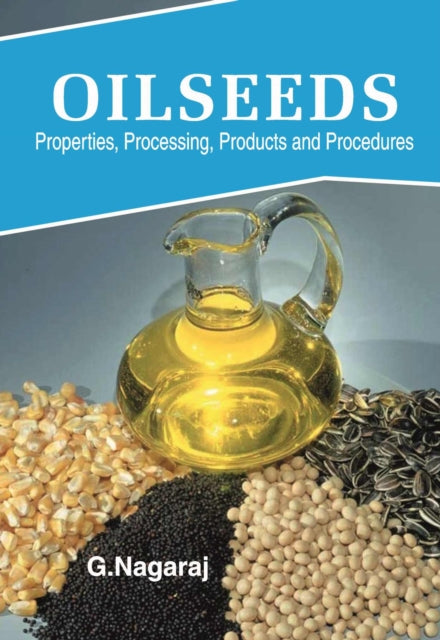 Oilseeds: Properties,Products,Processing and