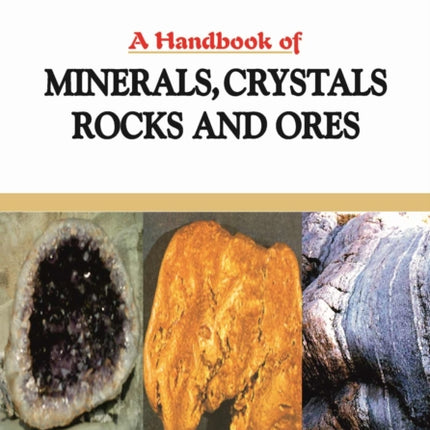 A Handbook of Minerals, Crystals, Rocks and Ores