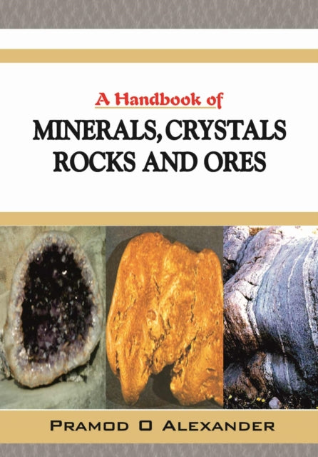 A Handbook of Minerals, Crystals, Rocks and Ores