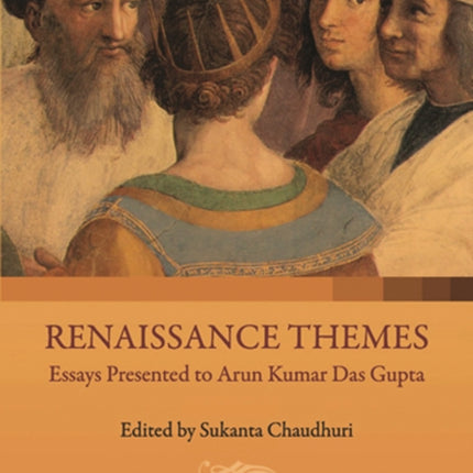 Renaissance Themes: Essays Presented to Arun Kumar Das Gupta