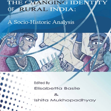 The Changing Identity of Rural India: A Sociohistoric Analysis