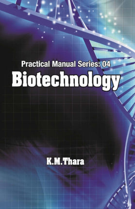 Biotechnology: Practical Manual Series Vol 04