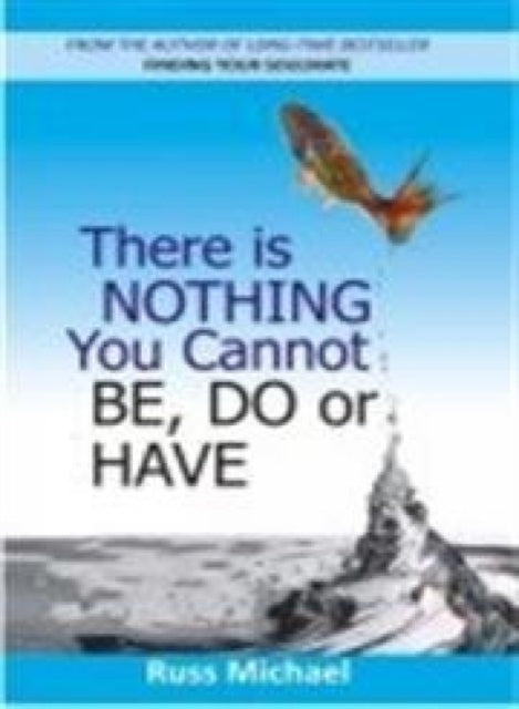 There is Nothing You Cannot be, Do or Have