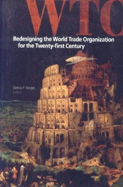 Redesigning the World Trade Organization for the Twenty-first Century