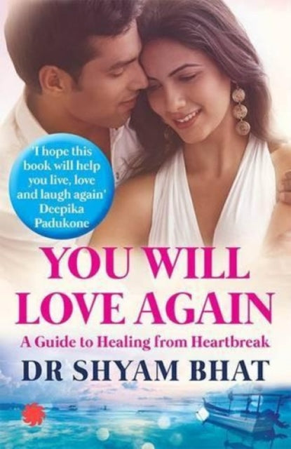 You Will Love Again: A Guide to Healing from Hear