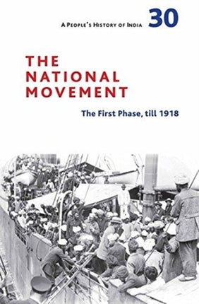 A People`s History of India 30 – The National Movement: Origins and Early Phase to 1918