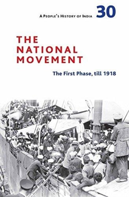 A People`s History of India 30 – The National Movement: Origins and Early Phase to 1918