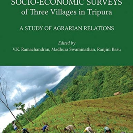 Socio–Economic Surveys of Three Villages in Tripura – A Study of Agrarian Relations