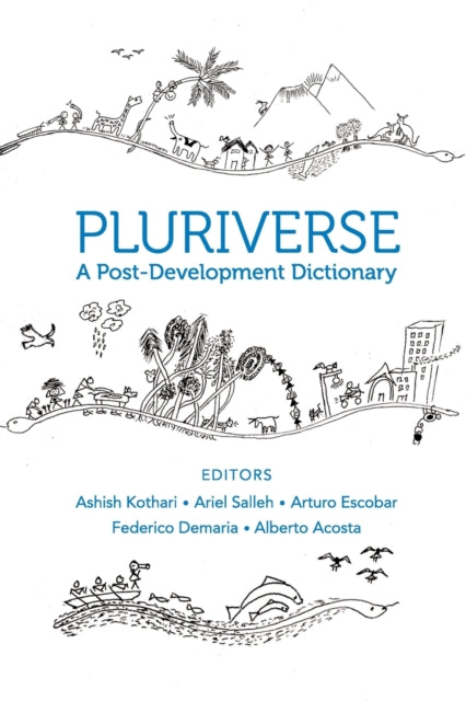 Pluriverse – A Post–Development Dictionary