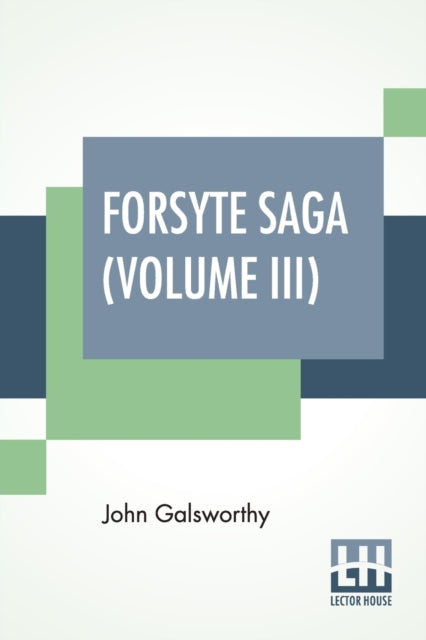 Forsyte Saga (Volume III): Awakening, To Let