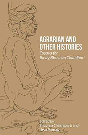 Agrarian and Other Histories – Essays for Binay