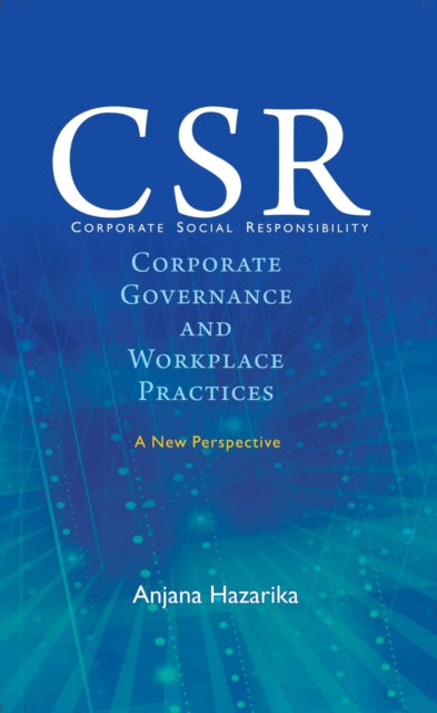 Corporate Social Responsibility: Corporate Governance and Workplace Practices - A New Perspective