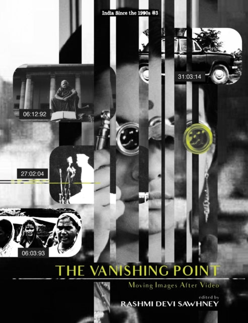 India Since the 90s, The Vanishing Point – Moving Images After Video