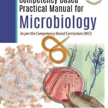 Competency Based Practical Manual for Microbiology