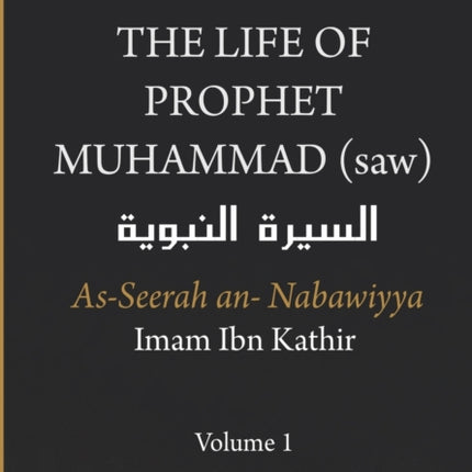 The Life of the Prophet Muhammad (saw) - Volume 1 - As Seerah An Nabawiyya - السيرة النبوية