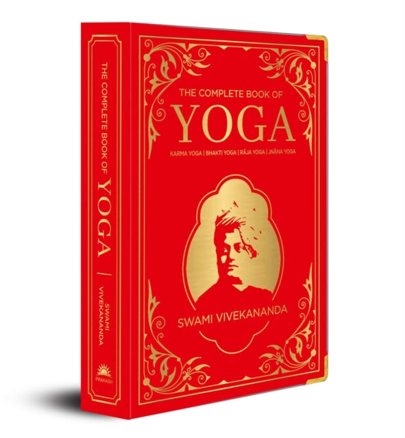 The Complete Book of Yoga: Karma Yoga | Bhakti Yoga | R?Ja Yoga | Jn?Na Yoga