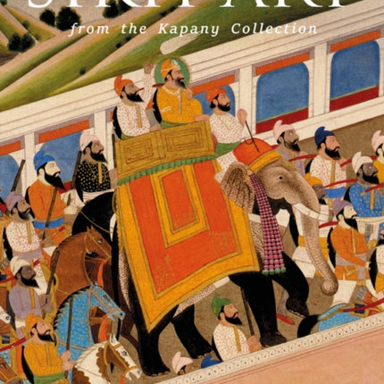 The Sikh Art: From the Kapany Collection