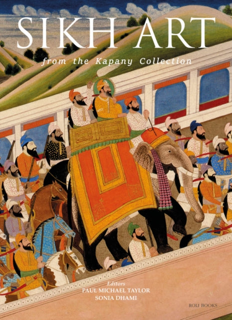 The Sikh Art: From the Kapany Collection