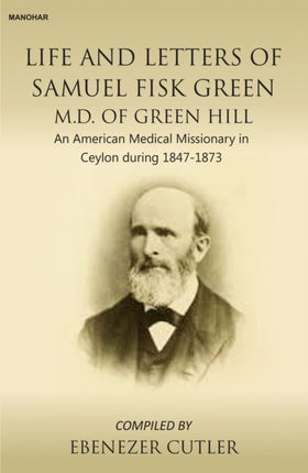 Life and Letters of Samuel Fisk Green M.D. of Gr