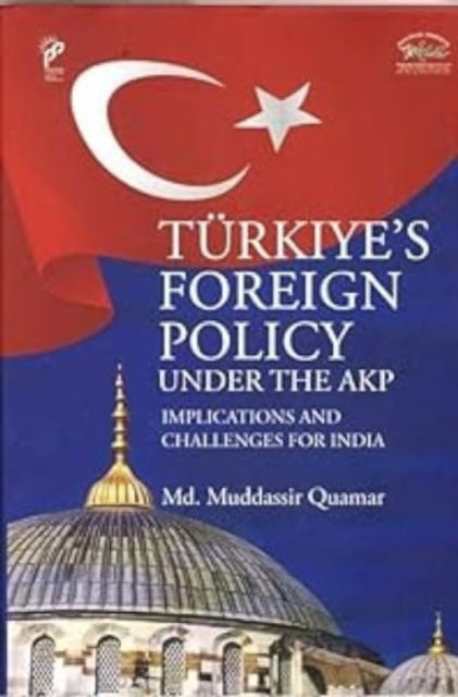 Turkiyes Foreign Policy Under the AKP