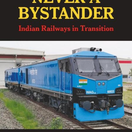 Never A Bystander: Indian Railways in Transition