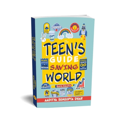 THE TEENS GUIDE TO SAVING THE WORLD