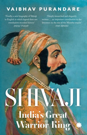 Shivaji: India’s Great Warrior King