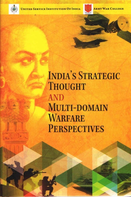 Indias Strategic Thought and MultiDomain Warfare