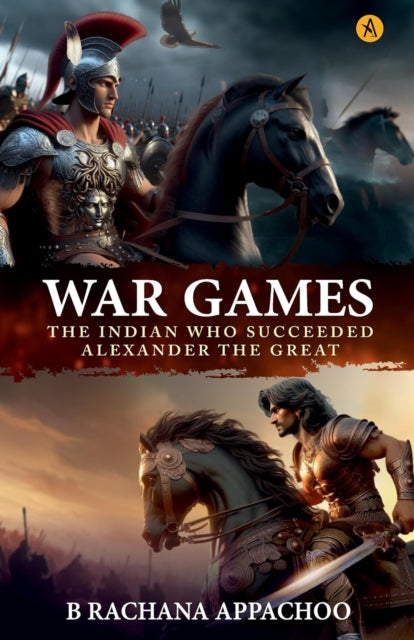 WAR GAMES The Indian Who Succeeded Alexander The