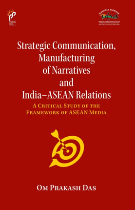 Strategic Communication Manufacturing Of Narratives And IndiaAsean Relations