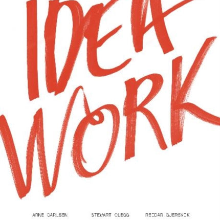 Idea Work: Lessons of the Extraordinary in Everyday Creativity