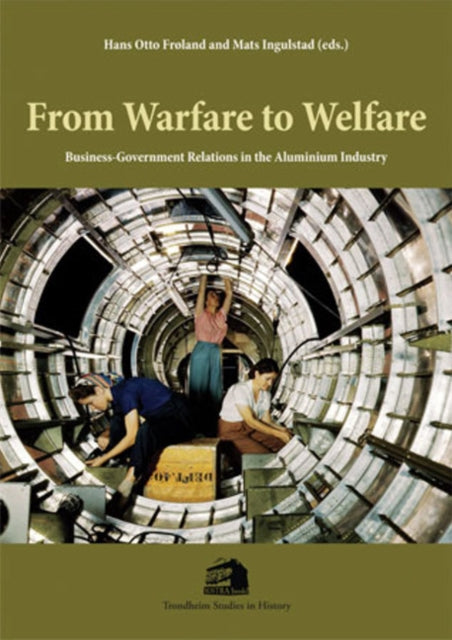 From Warfare to Welfare: Business-Government Relations in the Aluminium Industry