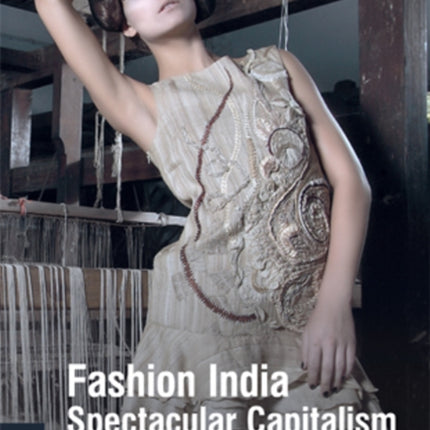 Fashion India: Spectacular Capitalism