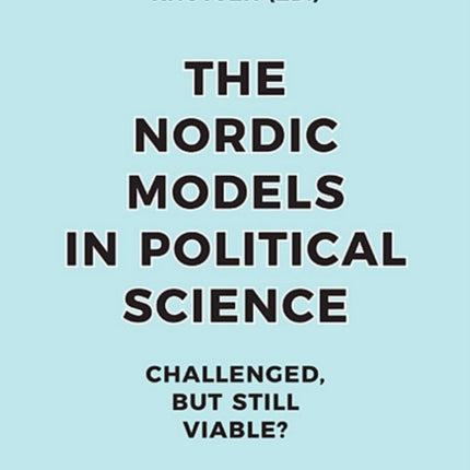 Nordic Models in Political Science: Challenged,