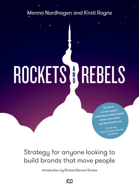 Rockets and Rebels: Strategy for anyone looking to build brands that move people