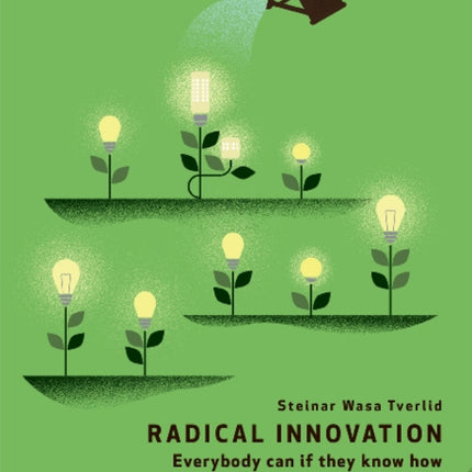 Radical Innovation: Everybody can if they know how