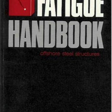 Fatigue Handbook: Offshore Steel Structures