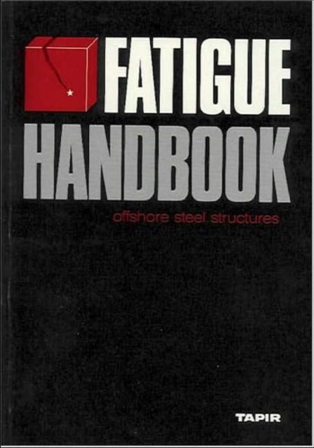 Fatigue Handbook: Offshore Steel Structures