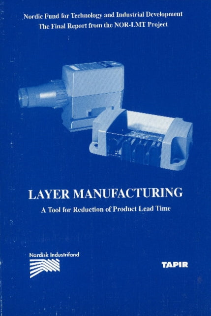 Layer Manufacturing: Volume 2 -- A Tool for Reduction of Product Lead Time