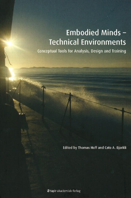 Embodied Minds -- Technical Environments: Conceptual Tools for Analysis, Design & Training