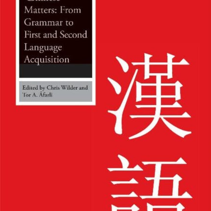 Chinese Matters: From Grammar to First and Second Language Acquisition