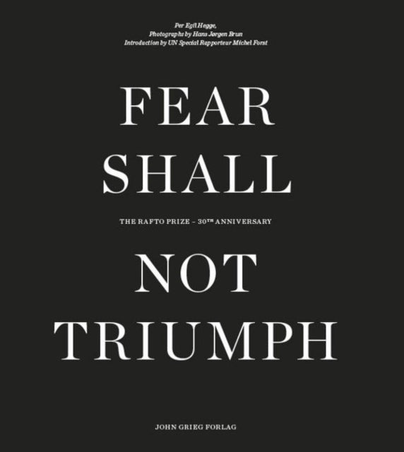 Fear Shall Not Triumph: The Rafto Prize - 30th Anniversary