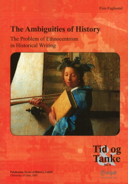 Ambiguities of History: The Problem of Ethnocentrism in Historical Writing