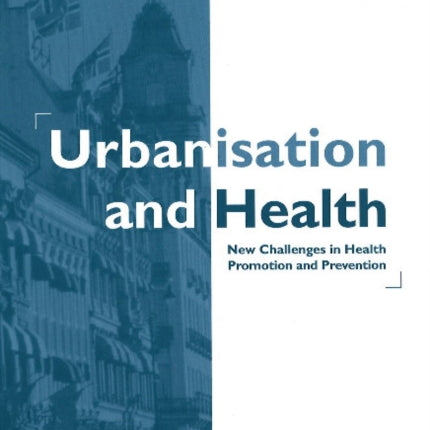 Urbanisation & Health: New Challenges in Health Promotion & Prevention