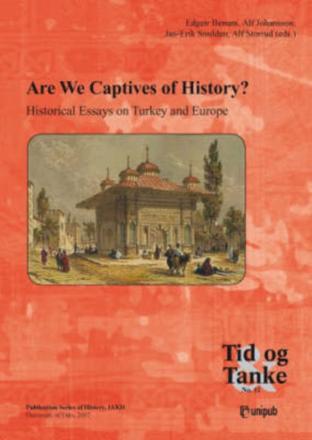 Are We Captives of History?: Historical Essays on Turkey & Europe