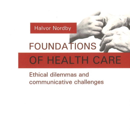 Foundations of Health Care: Ethical Dilemmas & Communicative Challenges