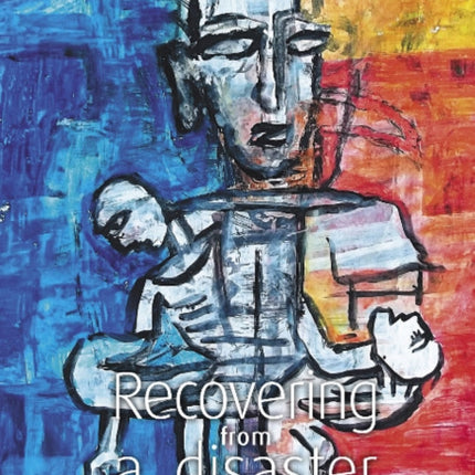 Recovering from a disaster: A Study of the Relief & Reconstruction Process in Sri Lanka After the 2004 Indian Ocean Tsunami