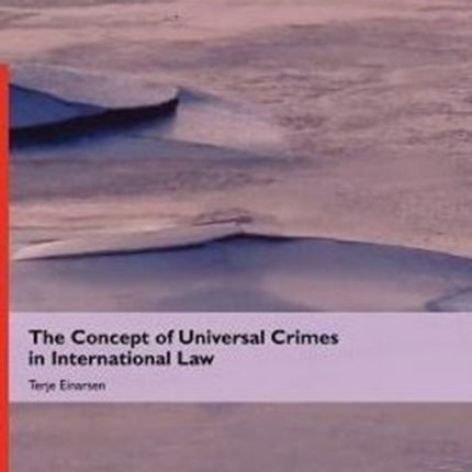 The Concept of Universal Crimes in International Law