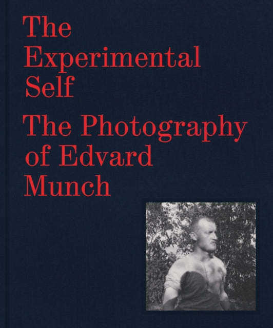 The Experimental Self: The Photography of Edvard Munch